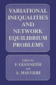 Variational Inequalities and Network Equilibrium Problems by F. Giannessi 9781489913609