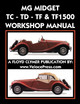 MG Midget Tc-Td-Tf-Tf1500 Workshop Manual by Mg Car Co 9781588501493
