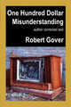 One Hundred Dollar Misunderstanding: Author Corrected Text by Robert Gover 9781933435343