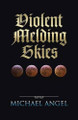 Violent Melding Skies by Michael Angel 9781490765624