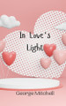In Love's Light by George Mitchell 9789908004754