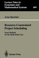 Resource-Constrained Project Scheduling: Exact Methods for the Multi-Mode Case by Arno Sprecher 9783540578345