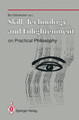 Skill, Technology and Enlightenment: On Practical Philosophy: On Practical Philosophy by Bo Goranzon 9783540199205