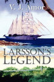 Larsson's Legend by V J Amor 9781612043913