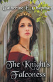 The Knight's Falconess by Catherine E Chapman 9798201426750
