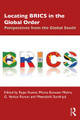 Locating BRICS in the Global Order: Perspectives from the Global South Rajan Kumar (Jawaharlal Nehru University, India.) 9780367708085