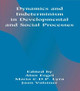 Dynamics and indeterminism in Developmental and Social Processes by Alan Fogel