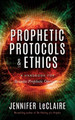 Prophetic Protocols & Ethics by Jennifer LeClaire 9781949465051