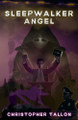Sleepwalker Angel by Christopher Tallon 9798992082524