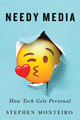 Needy Media: How Tech Gets Personal Stephen Monteiro 9780228025986