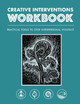 Creative Interventions Workbook: Effective Tools to Stop Interpersonal Violence by Interventions Creative