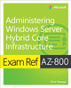 Exam Ref AZ-800 Administering Windows Server Hybrid Core Infrastructure by Orin Thomas