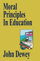 Moral Principles In Education by John Dewey 9781434470218