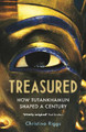 Treasured: How Tutankhamun Shaped a Century by Christina Riggs