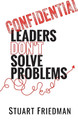 Leaders Don't Solve Problems by Stuart Friedman 9798988189145