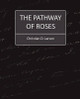 The Pathway of Roses by D Larson Christian D Larson 9781604241662