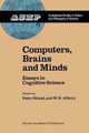 Computers, Brains and Minds: Essays in Cognitive Science by Peter Slezak 9789401070263