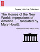 The Homes of the New World; Impressions of America ... Translated by Mary Howitt. by Fredrika Bremer 9781241339586