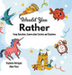 Would You Rather by Stephanie Rodriguez 9781532432071