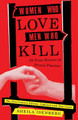 Women Who Love Men Who Kill: 35 True Stories of Prison Passion (Updated Edition) by Sheila Isenberg