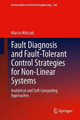 Fault Diagnosis and Fault-Tolerant Control Strategies for Non-Linear Systems: Analytical and Soft Computing Approaches by Marcin Witczak 9783319030135