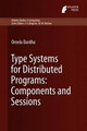 Type Systems for Distributed Programs: Components and Sessions by Ornela Dardha 9789462392038