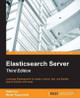 Elasticsearch Server by Rafal Kuc 9781785888816