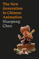 The New Generation in Chinese Animation by Shaopeng Chen