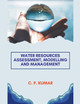 Water Resources Assessment, Modelling and Management by C P Kumar 9798215945858