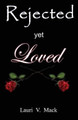 Rejected Yet Loved by Lauri Mack 9781593306786