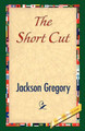 The Short Cut by Jackson Gregory 9781421841830