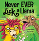 Never EVER Lick a Llama by Adam Wallace 9781637310830