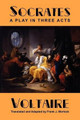 Socrates: A Play in Three Acts by Voltaire 9781434457400