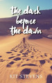 The Dark Before the Dawn by Kit Stevens 9781800314689