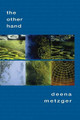 The Other Hand by Deena Metzger