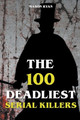 The 100 Deadliest Serial Killers by Mason Ryan 9781393132837