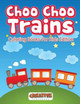 Choo Choo Trains Coloring Books for Kids Edition by Creative Playbooks 9781683231011