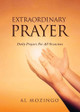 Extraordinary Prayer: Daily Prayers for all Occasions by Al Mozingo 9798893957891