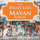 The Daily Life of a Mayan Family - History for Kids Children's History Books by Baby Professor 9798869431738