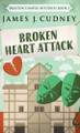Broken Heart Attack by James J Cudney 9784867451809