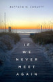 If We Never Meet Again by Matthew M Cornett 9798822968035