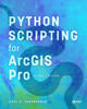 Python Scripting for ArcGIS Pro by Paul A. Zandbergen 9781589488434