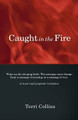 Caught in the Fire by Terri Collins 9781449700874