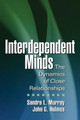 Interdependent Minds: The Dynamics of Close Relationships Sandra L. Murray 9781609180768