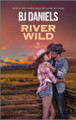 River Wild by B J Daniels 9781335508164