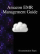 Amazon Emr Management Guide by Documentation Team 9789888408931