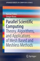 Parallel Scientific Computing: Theory, Algorithms, and Applications of Mesh Based and Meshless Methods by Roman Trobec 9783319170725