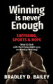Winning Is Never Enough by Bradley D Bailey 9781955018616