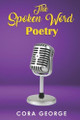 The Spoken Word Poetry by Cora George 9781735684451