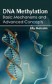 DNA Methylation: Basic Mechanisms and Advanced Concepts by Billy Malcolm 9781632391490